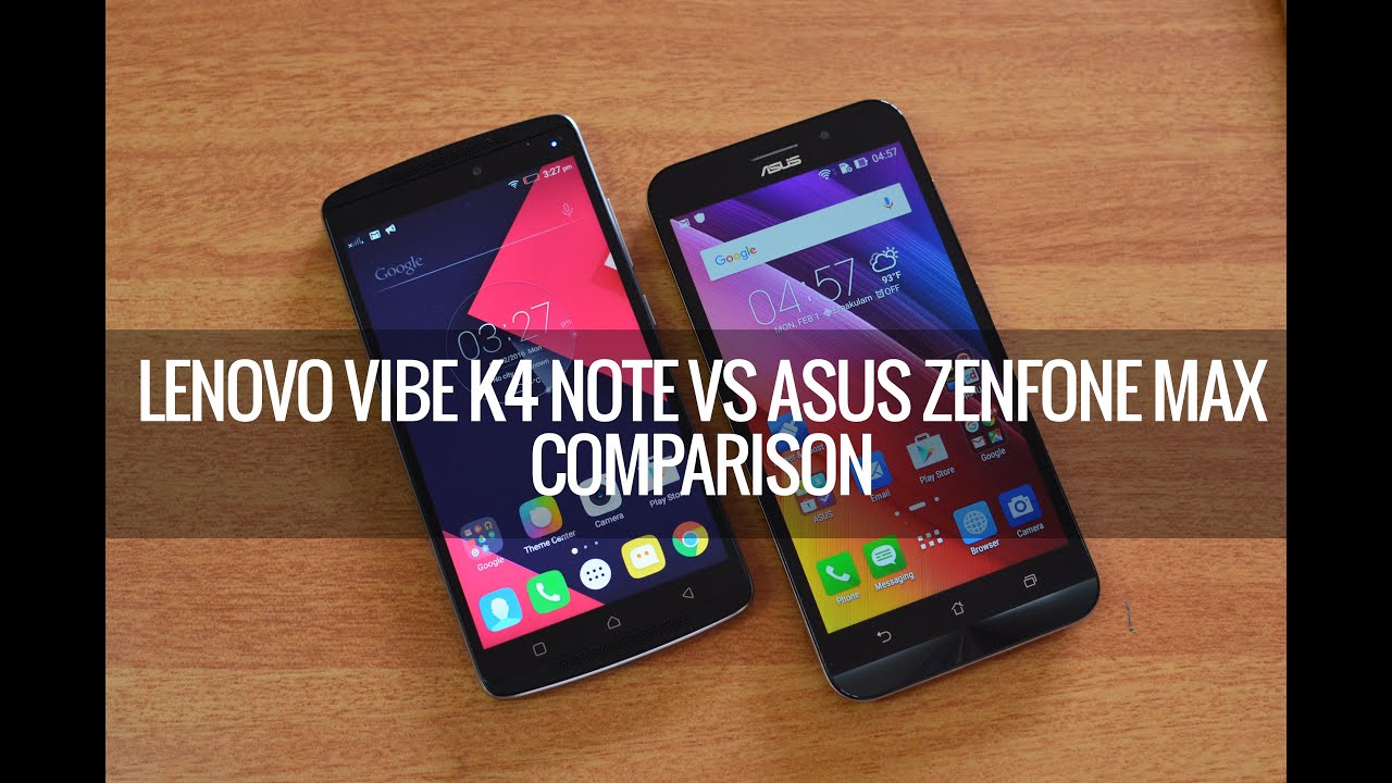 Lenovo Vibe K4 Note vs ASUS Zenfone Max- Comparison