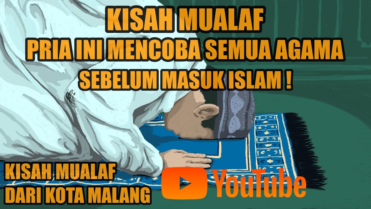 KISAH NYATA SEORANG MUALAF MENCOBA SEMUA AGAMA SEBELUM MASUK ISLAM
