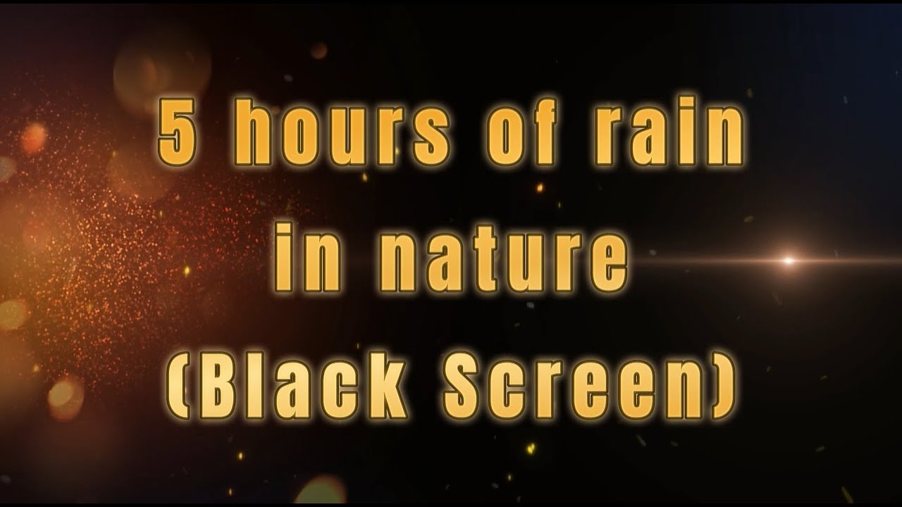 5 Hours of Rain Sounds in Nature (Black Screen) | Sleep Deeply and Relax