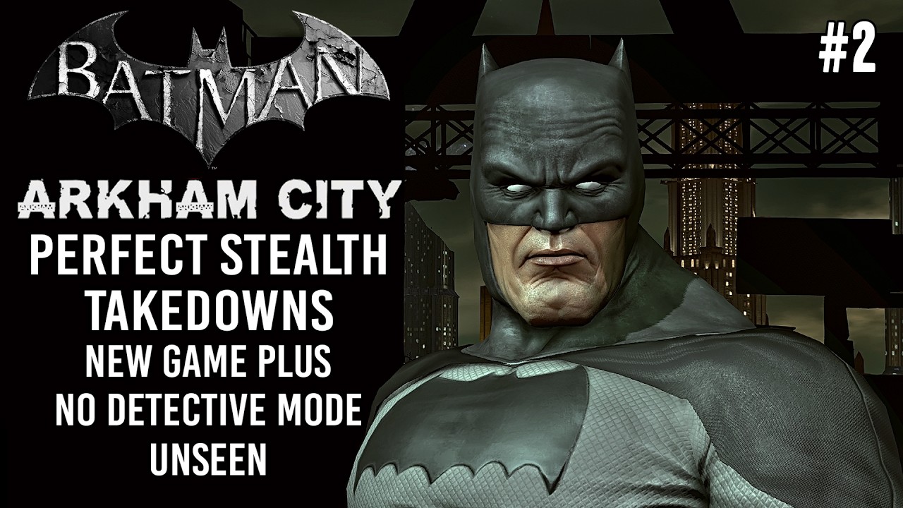 BATMAN ARKHAM CITY NG+ Perfect Stealth #2 No detective mode, Unseen