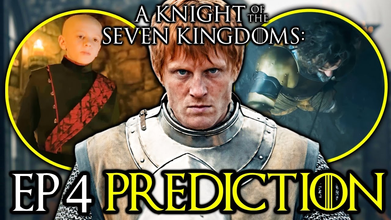 A Knight of the Seven Kingdoms Season 1 Episode 4 Prediction