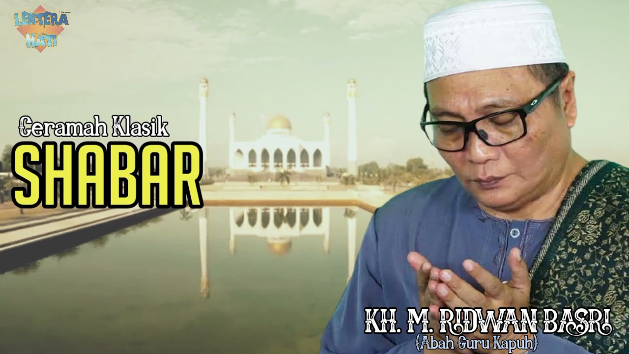 SABAR DALAM MENGHADAPI MASALAH KEHIDUPAN DI NEGERI BALA INI - SHABAR - CERAMAH ABAH GURU KAPUH
