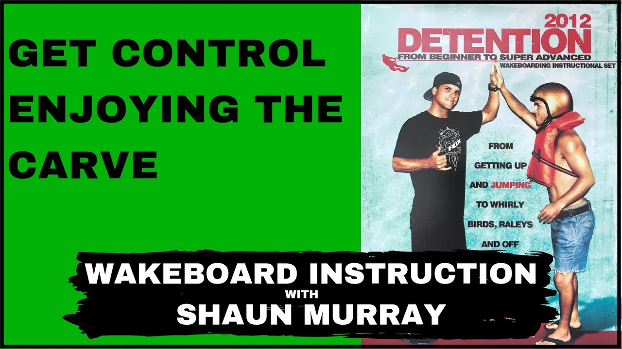 Starting To Carve : Detention 2012 with Shaun Murray : Wakeboard Instruction