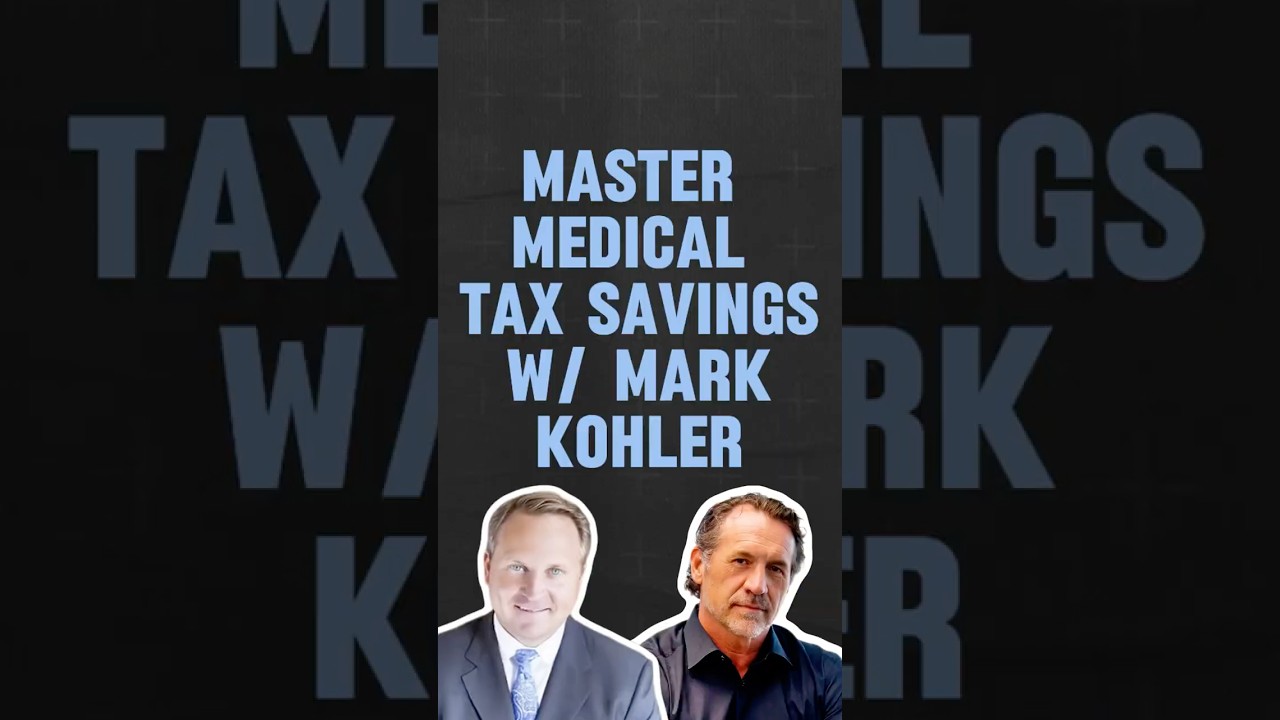 Master Medical Tax Savings with Mark Kohler