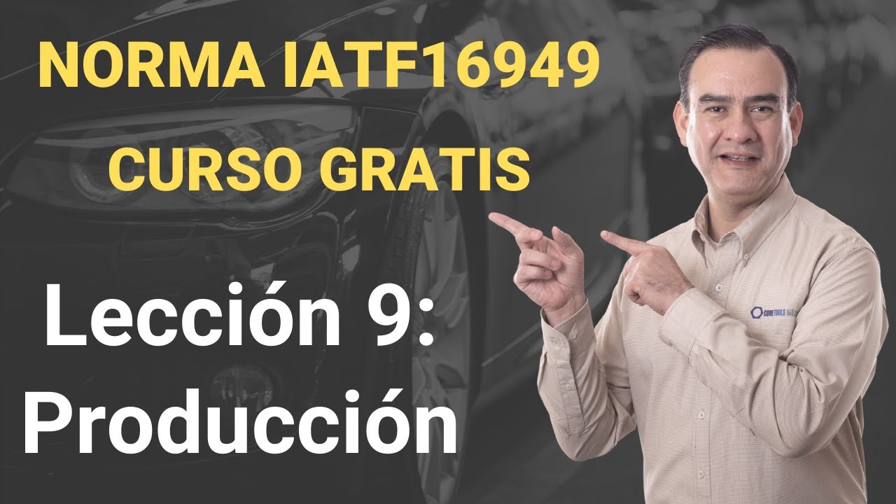 Norma IATF 16949 Curso Gratis - Lección 9 - Producción
