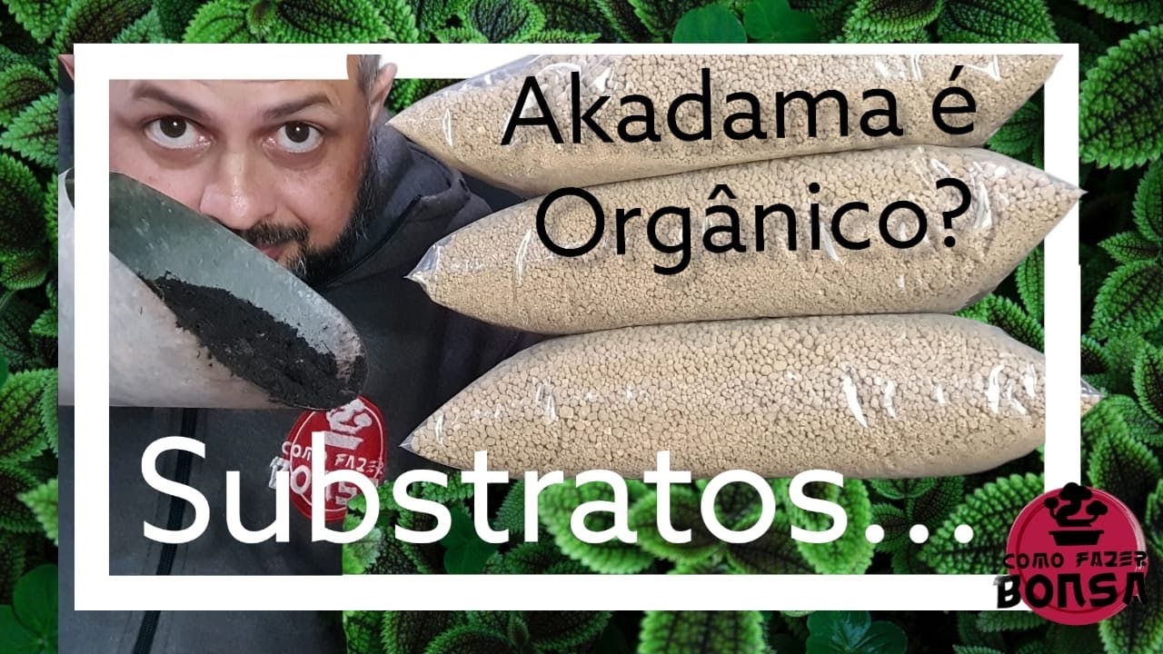 AKADAMA &Eacute; ORG&Acirc;NICO? MAIS SOBRE SUBSTRATOS... | Como Fazer Bonsai