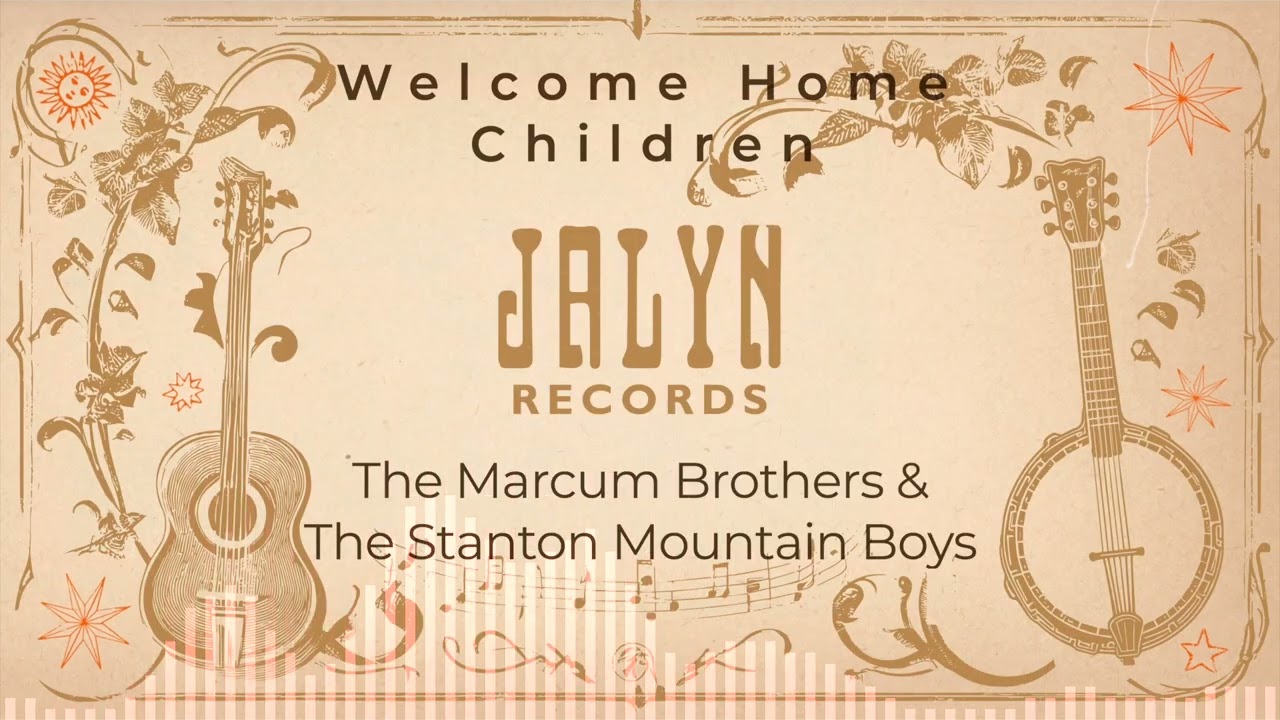 The Marcum Brothers & The Stanton Mountain Boys - Welcome Home Children