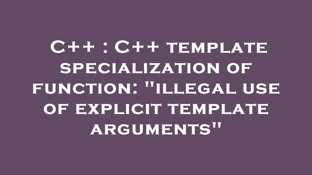 C++ : C++ template specialization of function: 