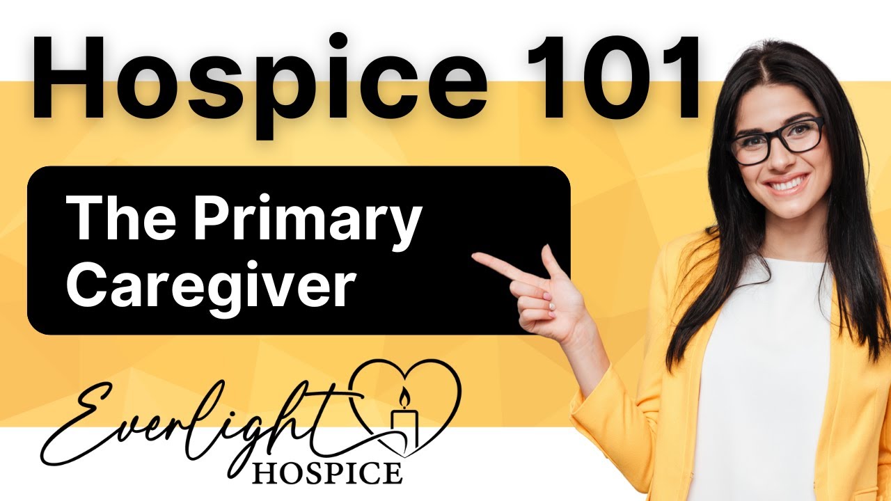 Hospice 101: The Role of the Primary Caregiver