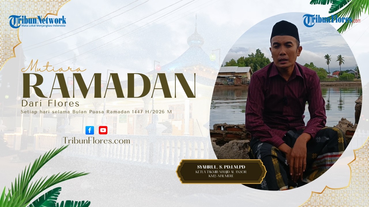 Mutiara Ramadan dari Flores Selasa 10 Maret 2026, Tujuan Hidup di Dunia