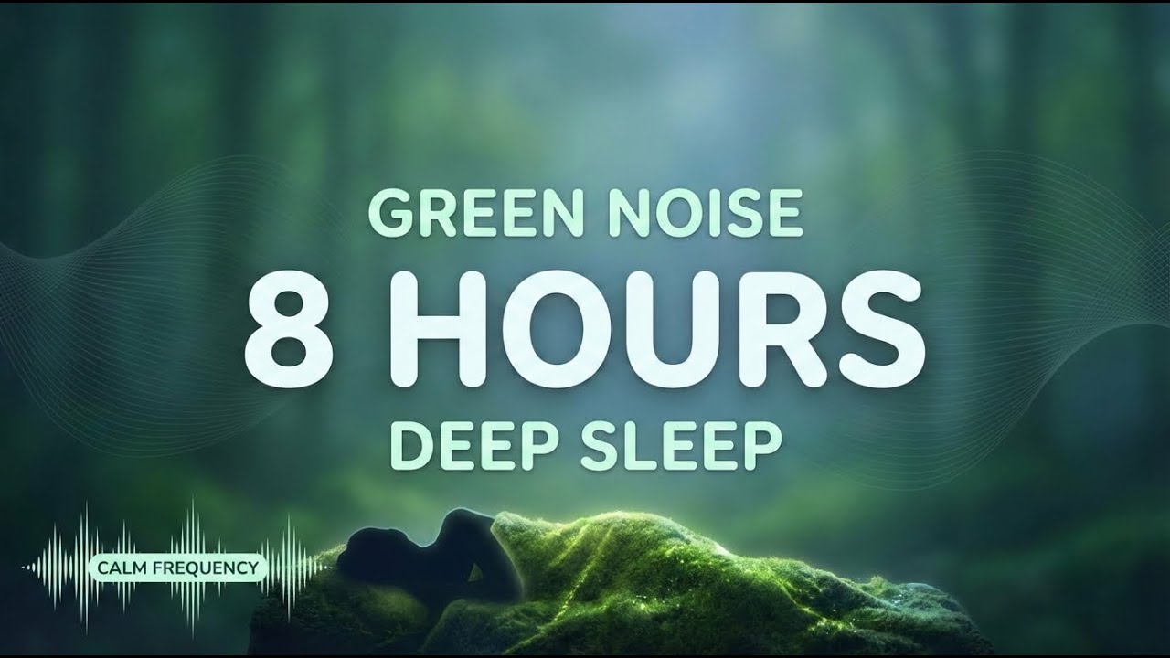 Green Noise for Deep Sleep – Calm Frequency, Stay Asleep All Night (8 Hours)