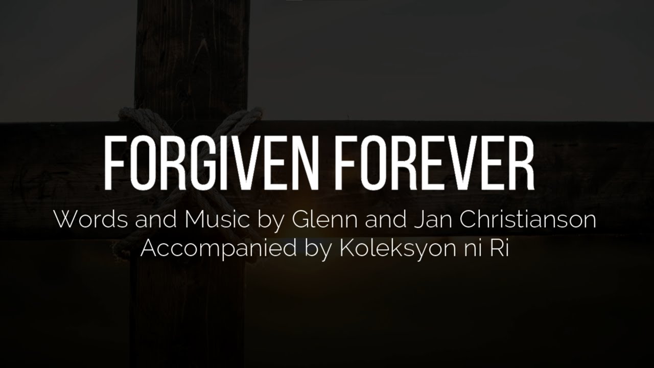 Forgiven, Forever │ Accompaniment With Lyrics