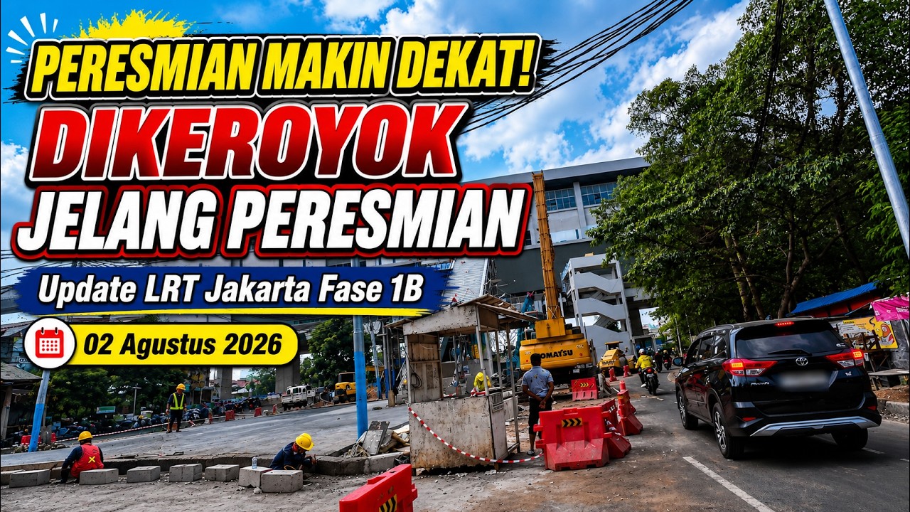 PERESMIAN MAKIN DEKAT!DIKEROYOK JELANG PERESMIAN Update LRT Jakarta Fase 1B | 02 Agustus 2026