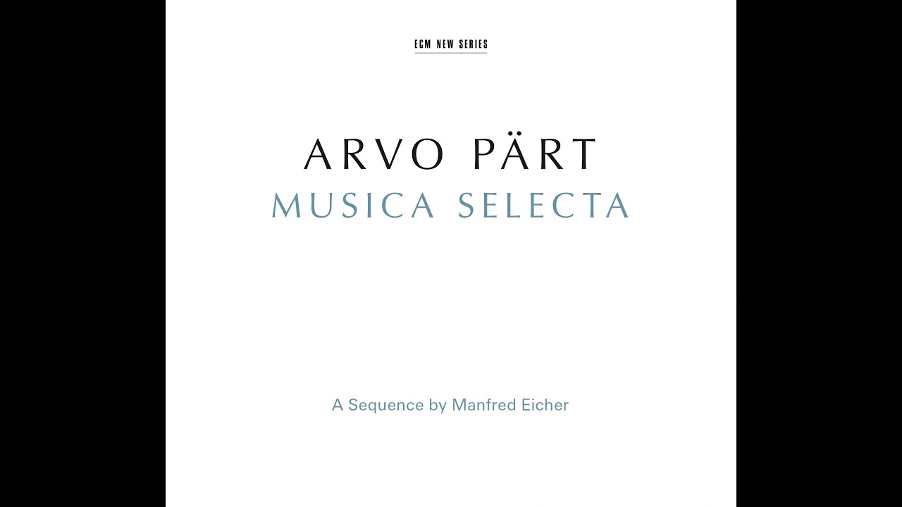 Arvo P&auml;rt. Musica Selecta &ndash; A Sequence by Manfred Eicher | ECM Records