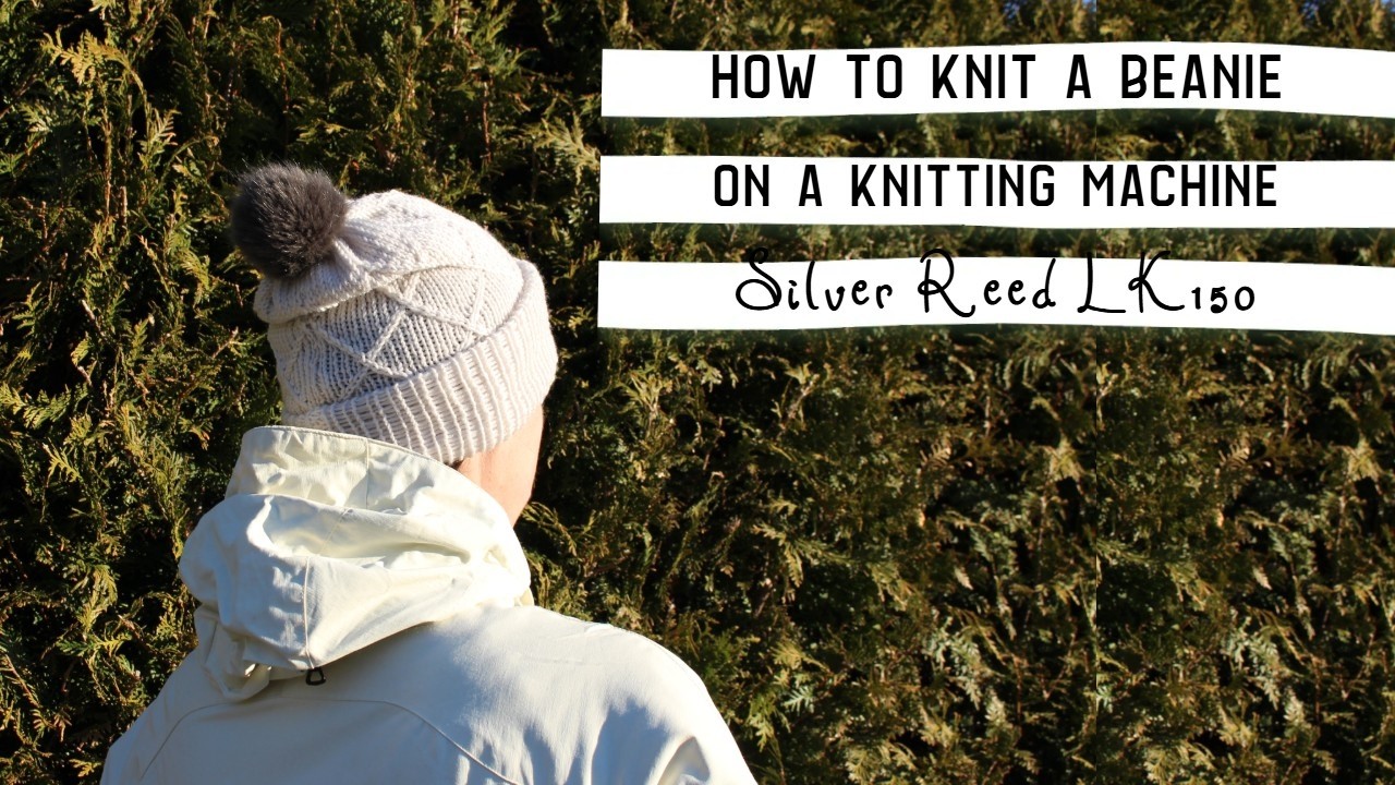 Hvordan strikke en lue / How to knit a beanie - Silver Reed LK150 knitting machine