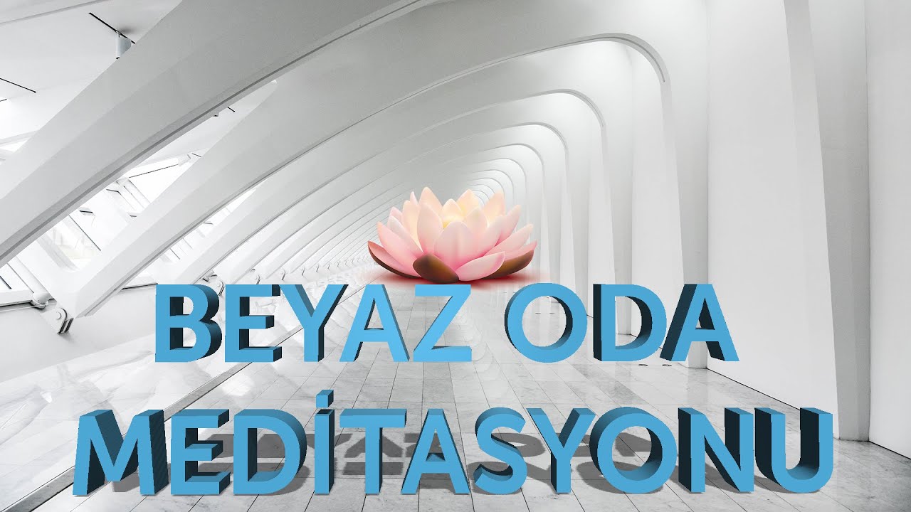 Beyaz Oda Meditasyonu (Yüksek Benliğe Ulaşma)