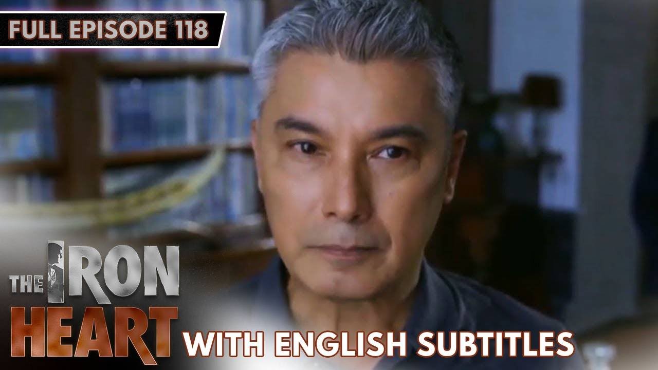 [ENG SUB] The Iron Heart | Full Episode 118