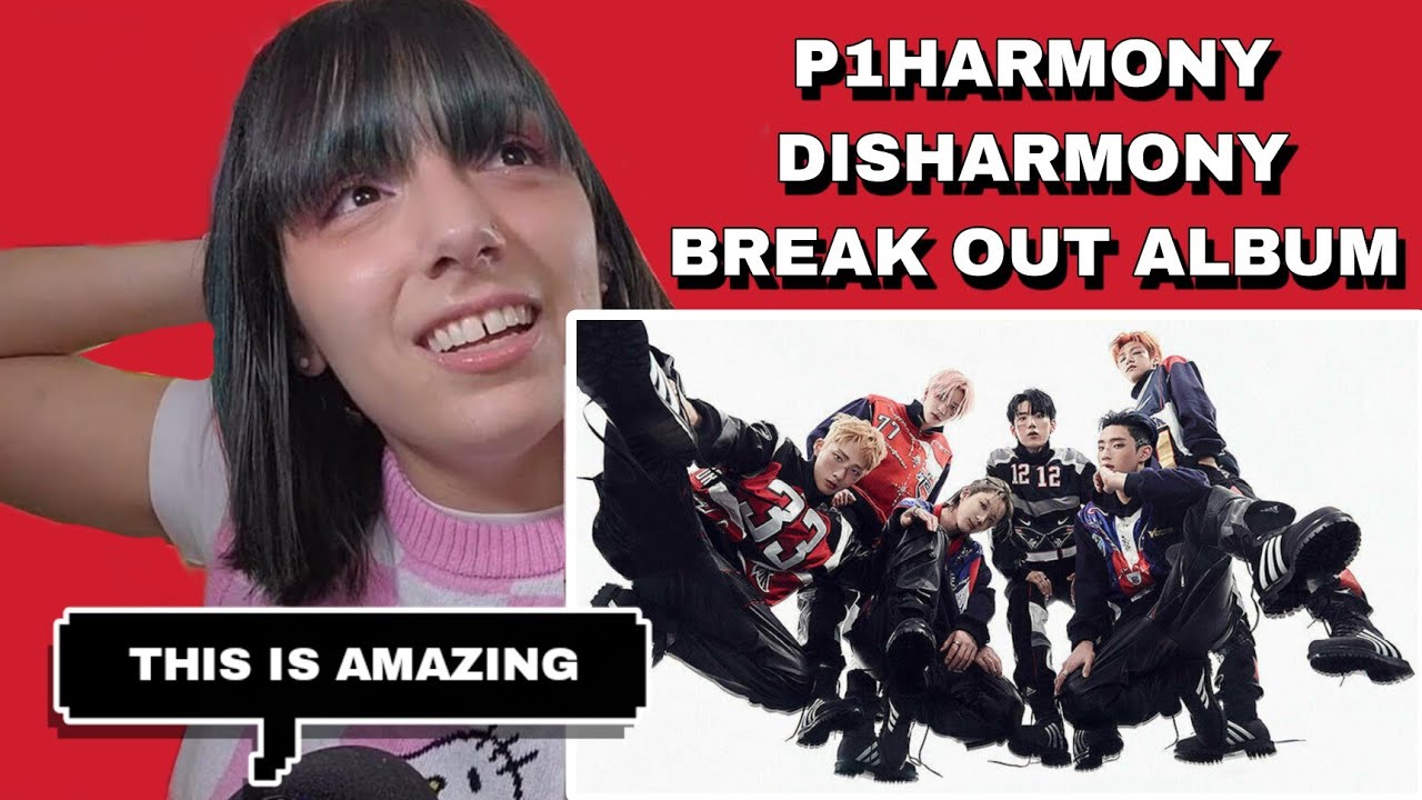 P1HARMONY 'DISHARMONY: BREAK OUT' Album | REACTION