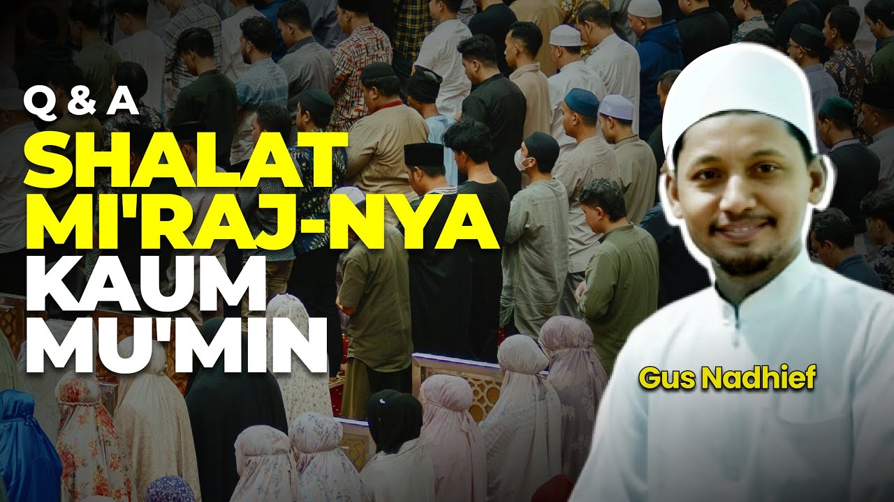 Q&A : Shalat, Mi'rajnya Kaum Muslim