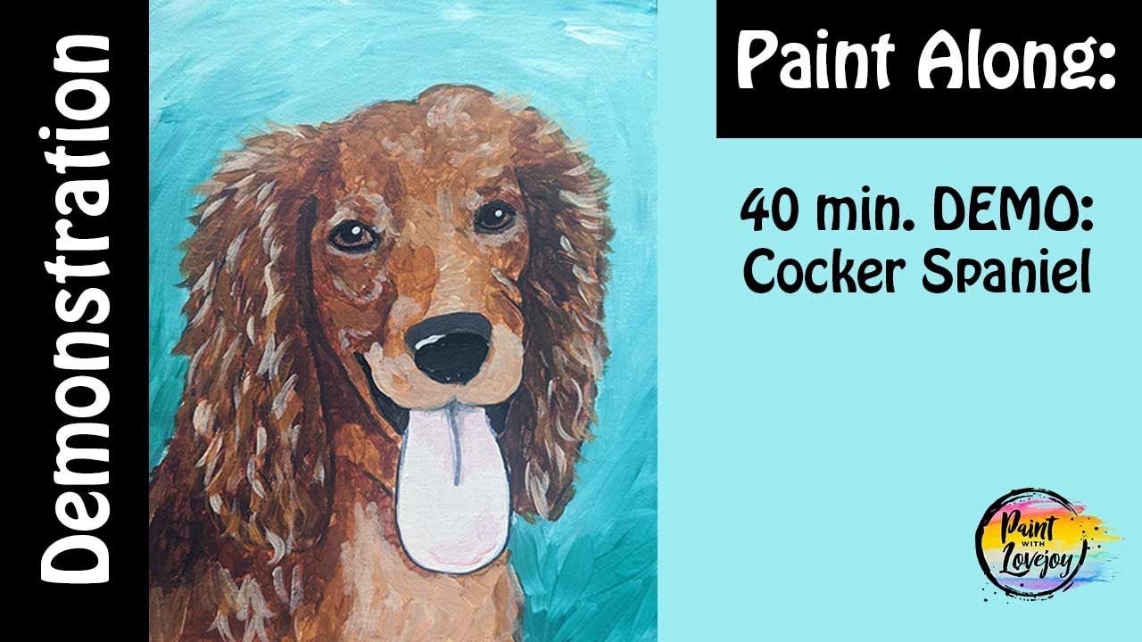 7-12 Live Paint With Lovejoy - Cocker Spaniel