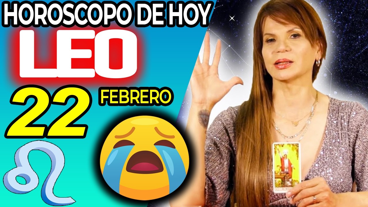LEO ♌LLORE CON TU LECTURA❗️😭🔮EL KARMA TE PAGA💎 Horóscopo De Hoy 22 De Febrero 2026 | Mhoni Vidente
