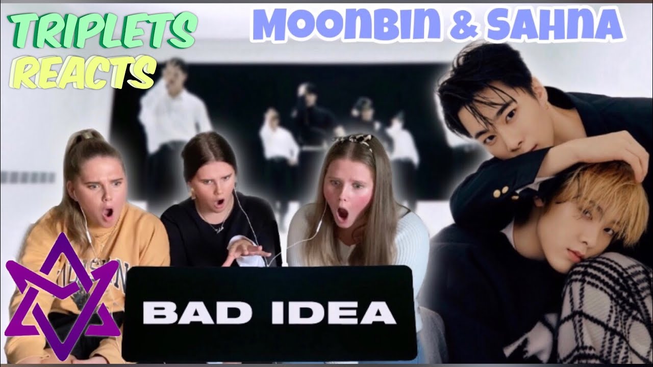 MOONBIN 문빈 & SANHA 산하 (ASTRO 아스트로 ) - ‘Bad Idea’ MV REACTION!!! - Triplets REACTS