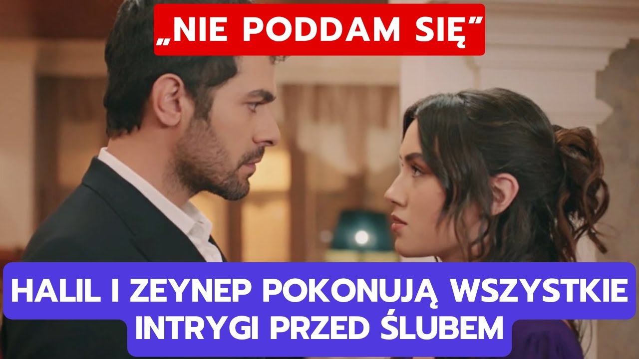 WICHROWE WZGÓRZE, ODCINEK 342–343: HALIL I ZEYNEP POKONUJĄ WSZYSTKIE INTRYGI PRZED ŚLUBEM