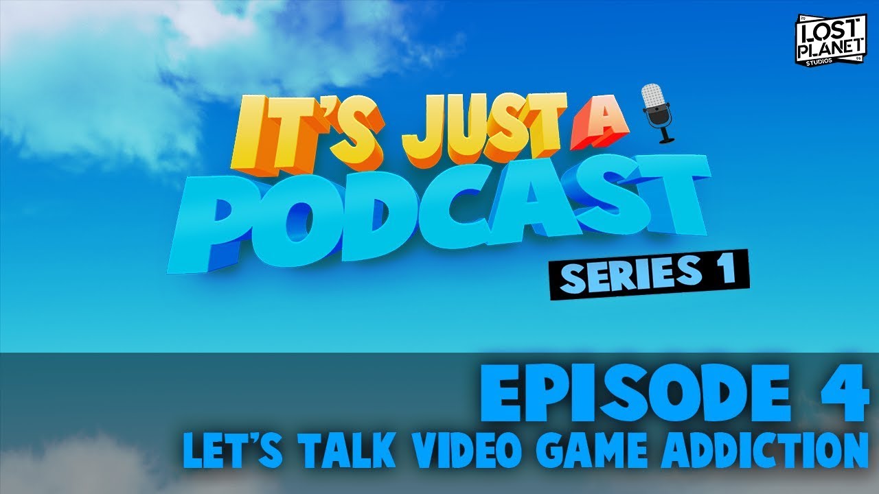Let's talk Video Game Addiction