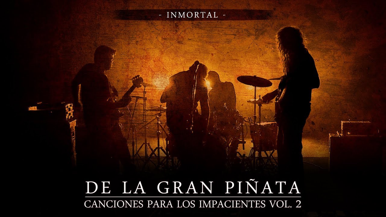 DE LA GRAN PIÑATA - Inmortal (Canciones para los impacientes Vol.2)