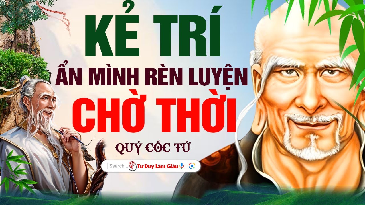 Tiếp Thu Hết Trí Tuệ Nghìn Năm Của Qủy Cốc Tử Lập Đại Nghiệp | Tư Duy Làm Giàu