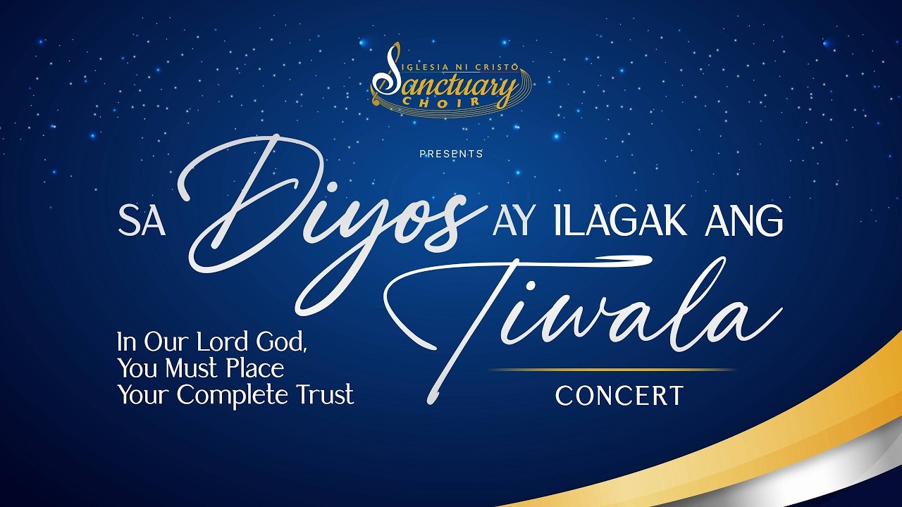 Sa Diyos ay Ilagak ang Tiwala | INC Sanctuary Choir Concert