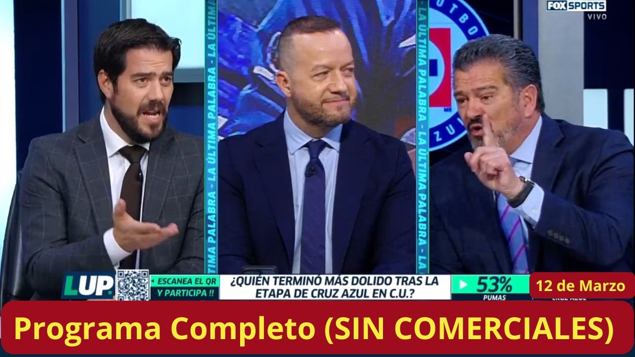 La Ultima Palabra🚨12 de Marzo🚨CRUZ AZUL hoy es el RIVAL a VENCER en TODO dice Hermosillo a Calaco.