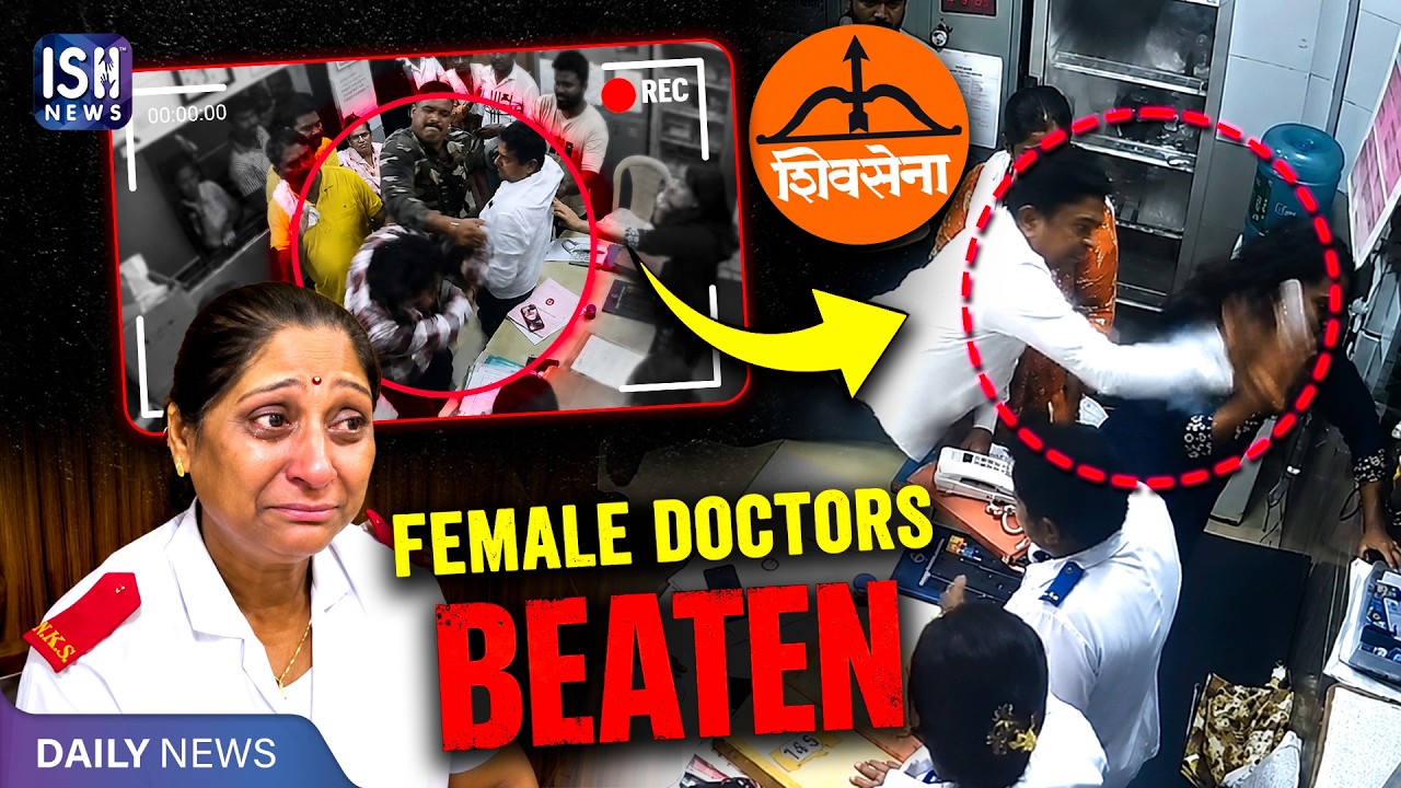 CCTV Shows Shiv Sena Corporator Beating Female Doctors | ISL News