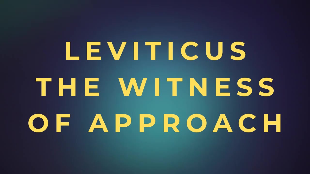 [Leviticus - The Witness Of Approach] – The Kingdom of Love | A Daily Devotional