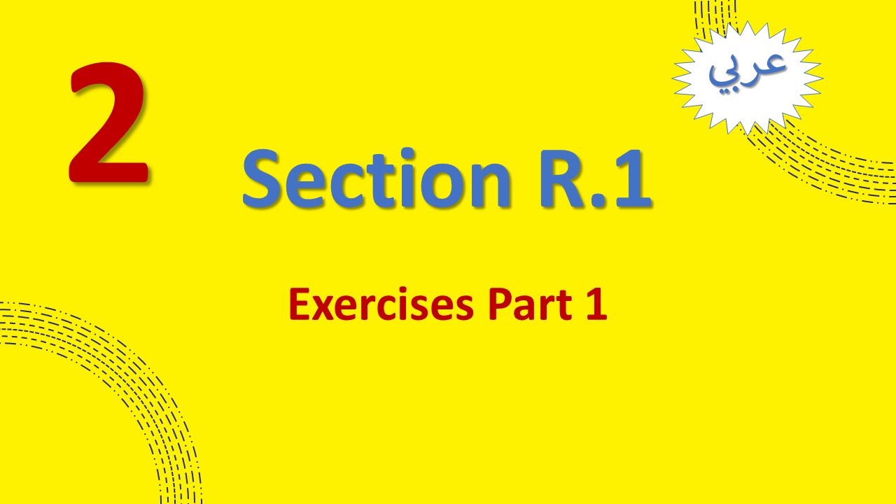 2. Section R.1 -  Exercises Part 1 (Arabic)