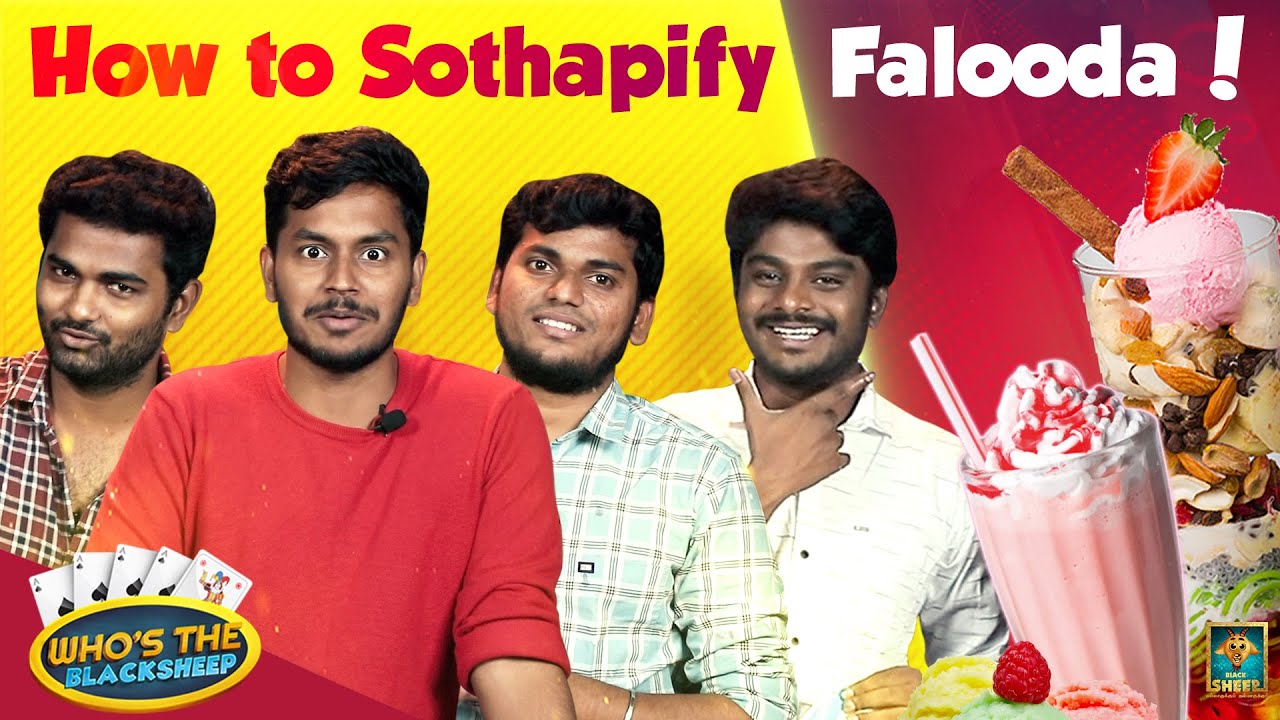 How To Sothapify Falooda.! | Who's The Blacksheep | Episode -1 | Blacksheep