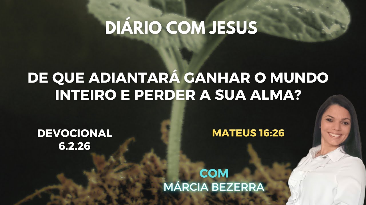 Diário com Jesus 🔥❤️🙏🏻 DE QUE ADIANTARÁ GANHAR O MUNDO INTEIRO E PERDER A SUA ALMA?
