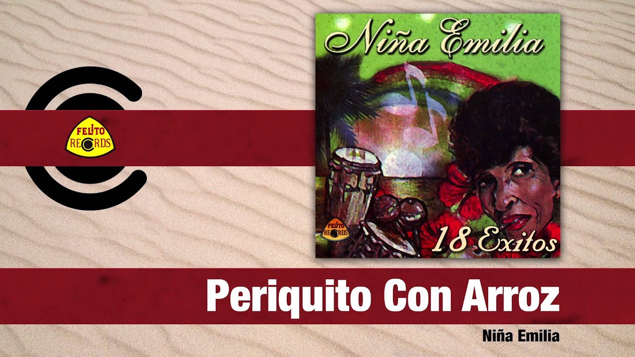 La Niña Emilia - Periquito Con Arroz (Audio) | Felito Records