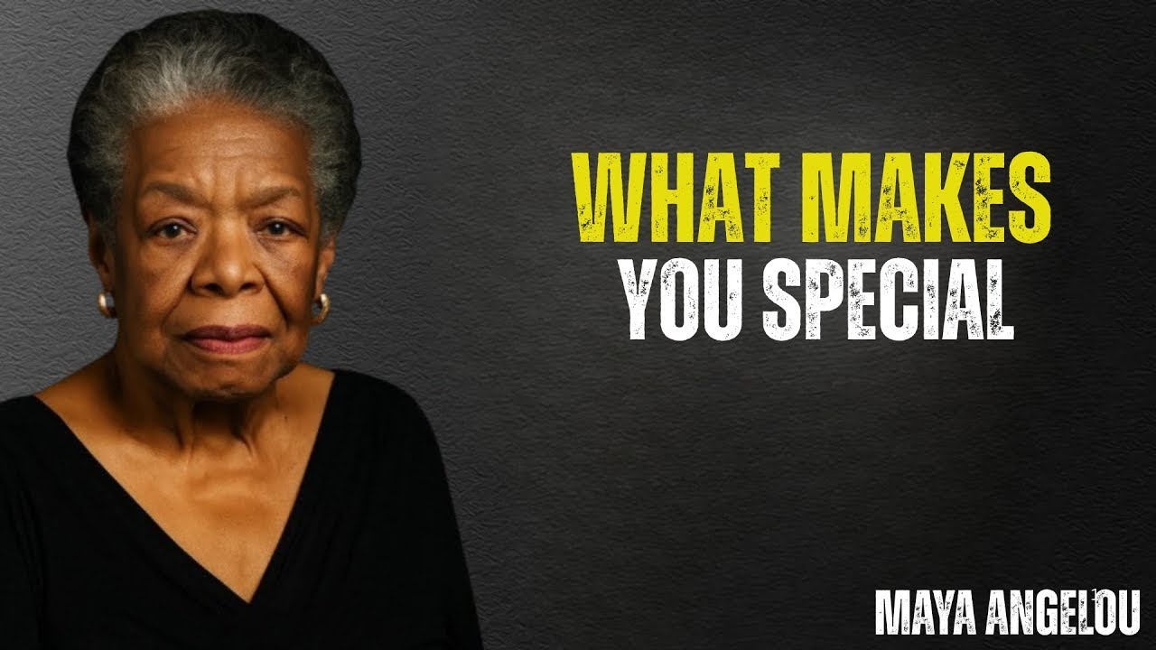 WHAT MAKES YOU SPECIAL | MAYA ANGELOU
