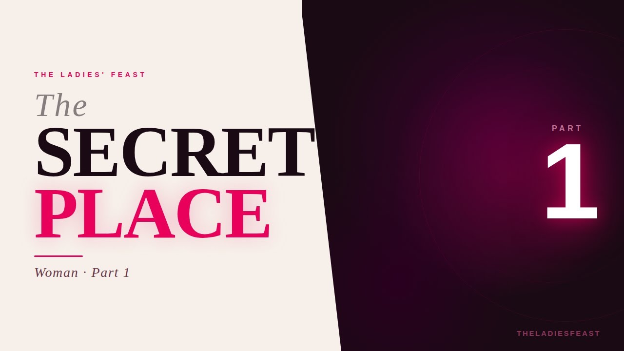 THE SECRET PLACE WOMAN || PART ONE 