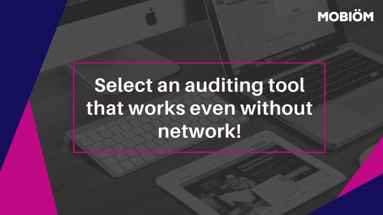 Select an Auditing Tool That Works Even Without Network | Mobiom Audit Management Software