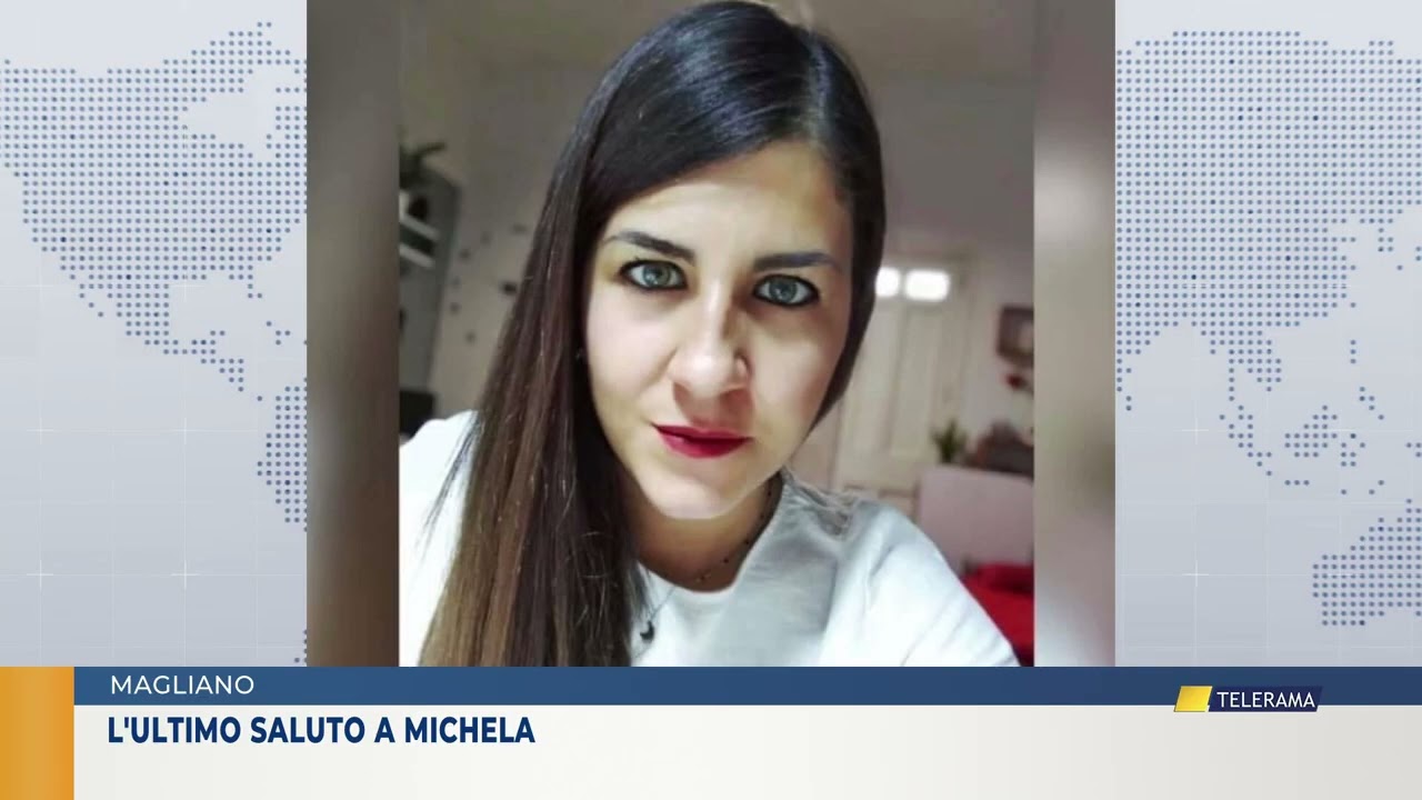 MAGLIANO: L'ULTIMO SALUTO A MICHELA