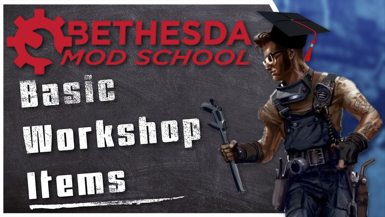 Bethesda Mod School: CK 103 - Basic Workshop Items