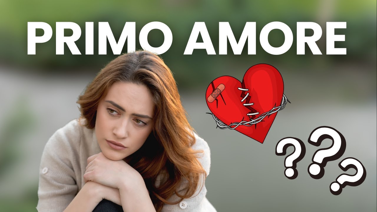 PERCHÉ NON SI DIMENTICA MAI IL PRIMO AMORE?