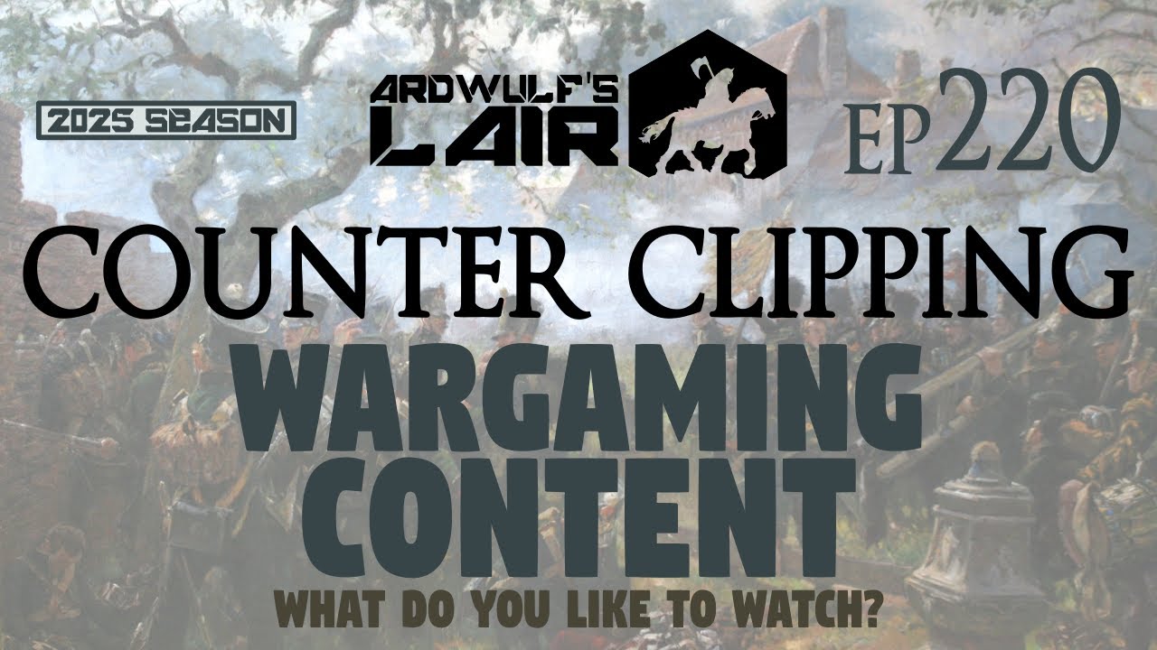 Counter Clipping Ep220 | Wargaming Content on YouTube: What Do You Watch?