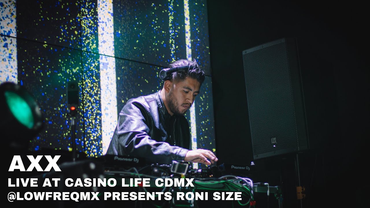 AXX LIVE AT CASINO LIFE CDMX @LOWFREQMX PRESENTS RONI SIZE