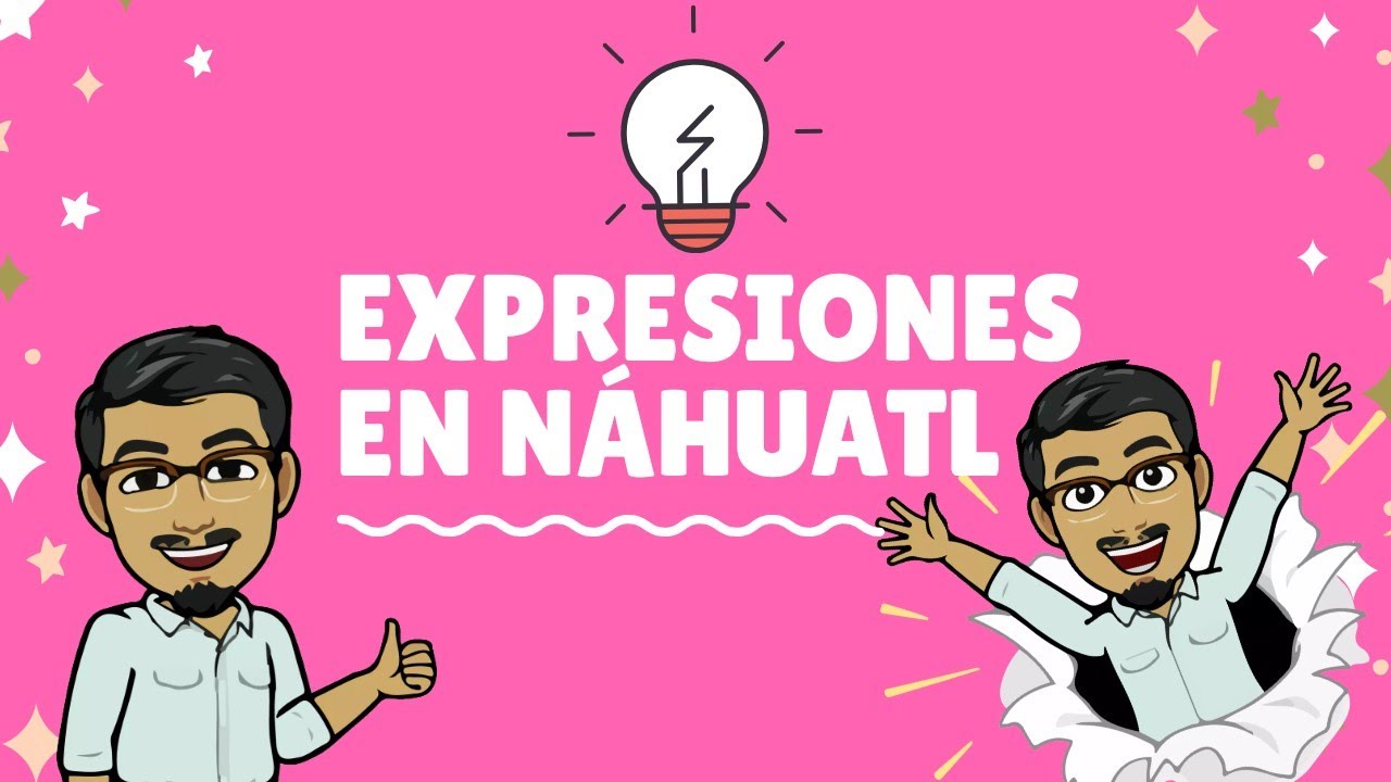 EXPRESIONES BÁSICAS EN NÁHUATL |Palabras en náhuatl y español | dilo en náhuatl con XIPATLANI