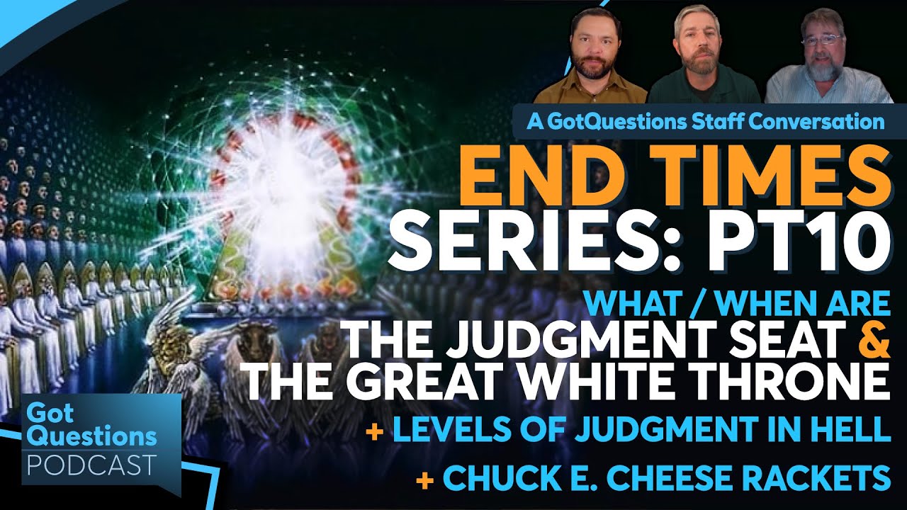What is the judgment seat of Christ? What is the great white throne judgment? - Podcast Episode 265