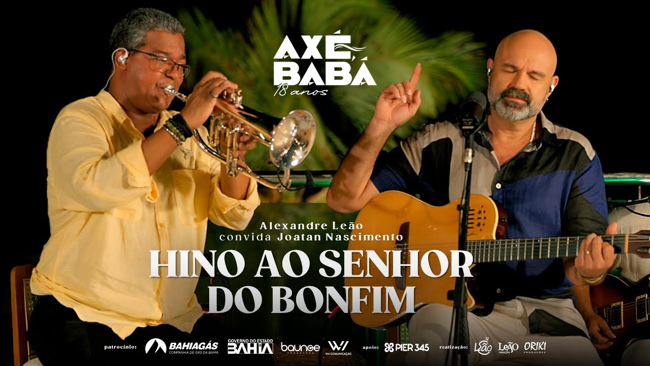HINO AO SENHOR DO BONFIM - Alexandre Le&atilde;o e Joatan Nascimento - Ax&eacute;, Bab&aacute; 18 anos