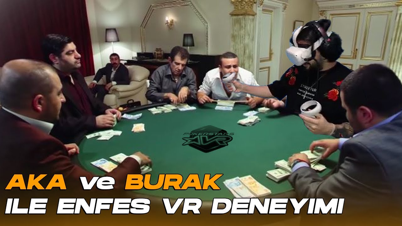 AKA ve BURAK ile ENSEF VR DENEYİMİ! (POKER NEDİR? NASIL OYNANIR?) | FELFENA